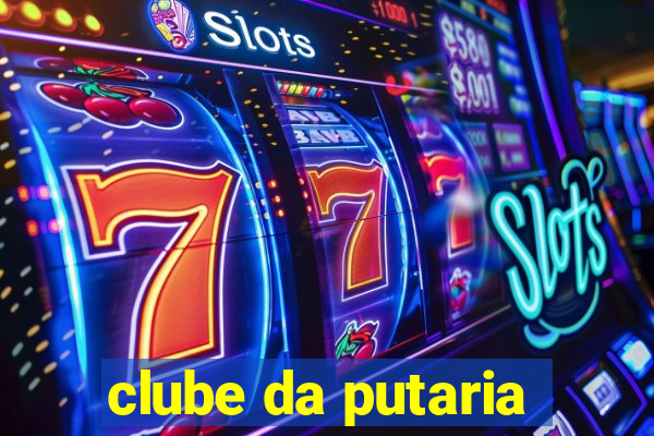 clube da putaria